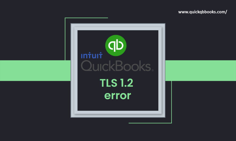 How to Resolve QuickBooks TLS 1.2 Error