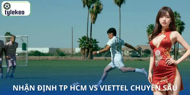 nhan-dinh-tp-hcm-vs-viettel-nhung-nhan-dinh