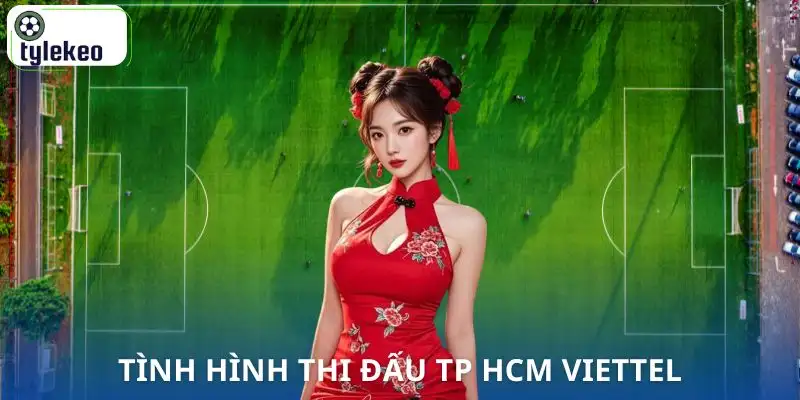 nhan-dinh-tp-hcm-vs-viettel-tinh-hinh-thi-dau