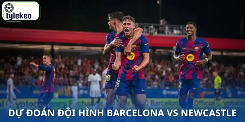 soi-keo-barcelona-vs-newcastle-united-00h45-19-03-champion-league-doi-hinh